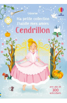 J'habille mes amies - ma petite collection - cendrillon