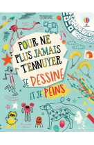 Je dessine et je peins - pour ne plus jamais t'ennuyer