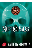 Le pouvoir des cinq - tome 4 - necropolis