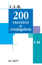 Clr 200 exercices de conjugaison cm - livre de l'élève - ed.2001