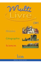 Multilivre histoire-géographie sciences cm1 - livre de l'élève - edition 2003