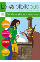 Le bibliobus n° 6 ce2 - les six serviteurs - livre de l'élève - ed.2004