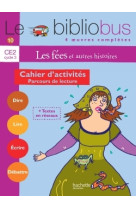 Le bibliobus n° 10 ce2 - les fées - cahier d'activités - ed.2005