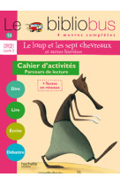 Le bibliobus n° 14 cp/ce1 - le loup et les sept chevreaux - cahier d'activités - ed.2006