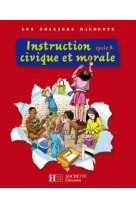 Les dossiers hachette instruction civique et morale cycle 3 - livre de l'élève - ed.2009