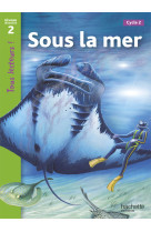 Sous la mer niveau 2 - tous lecteurs ! - ed.2010