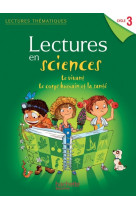 Lectures thématiques sciences cycle 3 - le vivant, le corps humain et la santé - elève - ed 2013