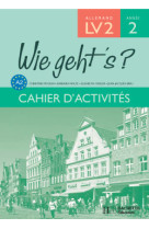 Wie geht's? 3e lv2 palier 1 année 2 - allemand - cahier d'activités - edition 2006