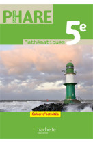 Phare mathématiques 5e - cahier d'activités - edition 2010