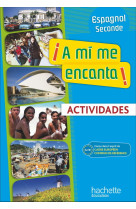 A mi me encanta 2de - espagnol - cahier d'activités - edition 2009