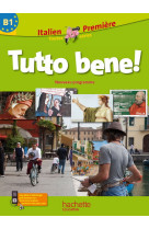 Tutto bene! 1re (b1) - italien - livre élève - edition 2011