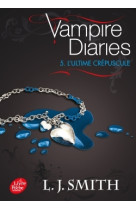 Journal d'un vampire / vampire diaries - tome 5 - l'ultime crépuscule