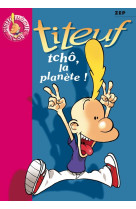 Titeuf 07 - tchô, la planète !