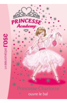 Princesse academy 01 - princesse charlotte ouvre le bal