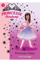 Princesse academy 03 - princesse daisy a du courage