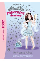 Princesse academy 04 - princesse alice et le miroir magique