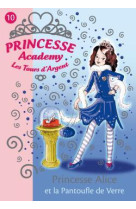 Princesse academy 10 - princesse alice et la pantoufle de verre