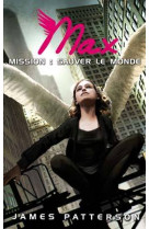 Max - tome 3 - mission : sauver le monde