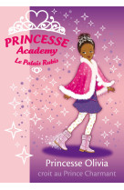 Princesse academy 19 - princesse olivia croit au prince charmant