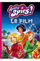 Totally spies - le roman du film