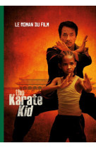 Karate kid - le roman du film