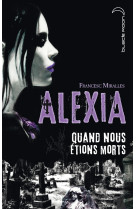 Alexia - quand nous étions morts