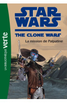 Star wars clone wars 09 - la mission de palpatine