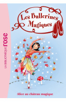 Les ballerines magiques 15 - alice et le château magique