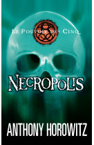 Le pouvoir des cinq - tome 4 - necropolis