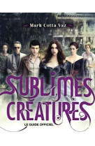 Guide officiel du film sublimes créatures