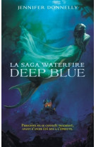 La saga waterfire - tome 1 - deep blue