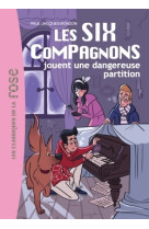 Les six compagnons 06 - les six compagnons jouent une dangereuse partition