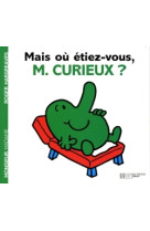 Mais où étiez-vous monsieur curieux ?