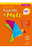 Le nouvel a portée de mots - français cm2 - livre élève - ed. 2017