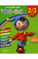 Je grandis avec oui-oui / 2-3 ans