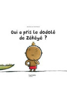 Qui a pris le dodolé de zékéyé?