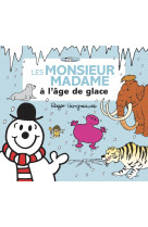 Monsieur madame - les monsieur madame à l'âge de glace