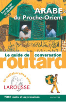 Le routard guide de conversation arabe du proche-orient