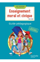 Les dossiers hachette enseignement moral et civique cm1 cm2 - guide pédagogique - ed. 2016