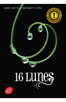 Saga sublimes créatures - tome 1 - 16 lunes