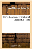 Frères karamazov. traduit et adapté (éd.1888)