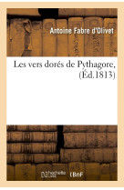 Les vers dorés de pythagore , (éd.1813)