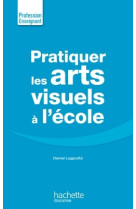 Pratiquer les arts visuels