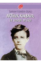 Arthur rimbaud, le voleur de feu