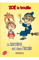 Zoé la trouille - tome 1 - la sorcière est dans l'école