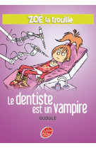 Zoé la trouille - tome 3 - le dentiste est un vampire