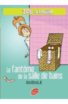 Zoé la trouille - tome 4 - le fantôme de la salle de bains