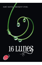 Saga sublimes créatures - tome 1 - 16 lunes