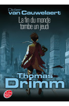 Thomas drimm - tome 1 - la fin du monde tombe un jeudi