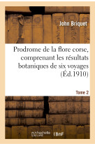 Prodrome de la flore corse, comprenant les résultats botaniques de six voyages exécutés. tome 2